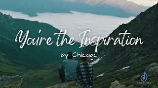 You're The Inspiration | Chicago