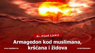 ARMAGEDON KOD MUSLIMANA, KRŠĆANA I ŽIDOVA - dr. Zijad Ljakić