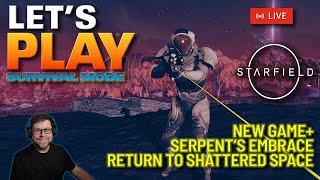 LIVE | Kineer Plays Starfield - New Game Plus - Serpent's Embrace - 18  - Survival Mode