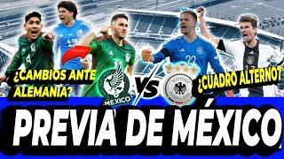 MÉXICO vs ALEMANIA I ¿SEGUIRAN las BUENAS SENSACIONES? I ¿ El MOMENTO de SANTIAGO?