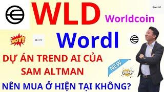 CẬP NHẬT WORLDCOIN WLD? DỰ ÁN TREND "AI" CÓ TIỀM NĂNG BÙNG NỔ XX UPTREND KHI LÀM THÊM LAYER 2