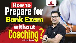 How to Prepare for Bank Exams Without Coaching? | Banking Exam Preparation 2024 | By Vivek Singh