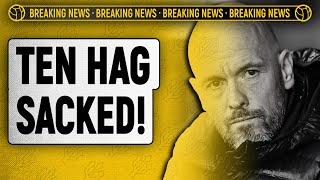 BREAKING NEWS: ERIK TEN HAG SACKED!