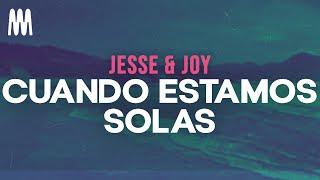 Jesse & Joy - Cuando Estamos Solas (Letra/Lyrics)