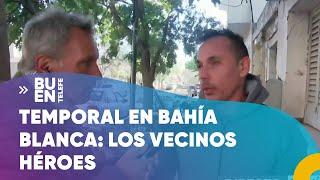 TRAS el TEMPORAL que azotó BAHÍA BLANCA, los VECINOS DESPLEGARON su SOLIDARIDAD #BuenTelefe