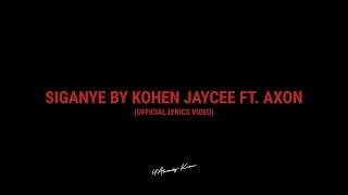 Siganye By Kohen Jaycee ft. Axon (Official Lyrics Video)