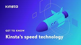 The Speed Technology Behind Kinsta's Performance