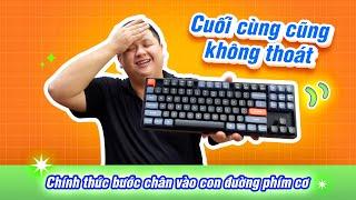 Chính thức sa đoạ vào con đường phím cơ! chọn Keychron K8 Pro bắt đầu