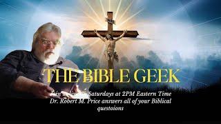 The Bible Geek: Unraveling Biblical Myths with Dr. Robert M. Price