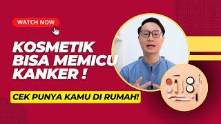 CEK DI RUMAH! KOSMETIK MU BISA MEMICU KANKER!