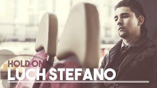Luch Stefano - Hold On [Official Video]