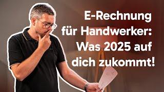 E-Rechnung kommt 2025 – Was sich für Handwerker ändert!