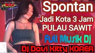 SPONTAN JADI KOTA 3 JAM PULAU SAWIT FULL MUSIK DJ DEVI KITTY KOREA WIKA SANG PENJELAJAH SUMSEL