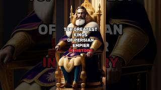 top greatest kings of persian empire in history #shorts