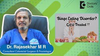 Binge Eating Disorder : Causes, Symptoms and Treatment - Dr. Rajasekhar M R | Doctors' Circle