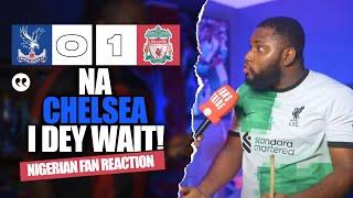 CRYSTAL PALACE 0-1 LIVERPOOL ( Karibi - NIGERIAN FAN REACTION)- Premier League 24-245 HIGHLIGHTS