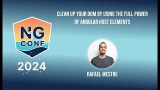 Clean up your DOM by using the full power of Angular host elements | Rafael Mestre | ng-conf 2024