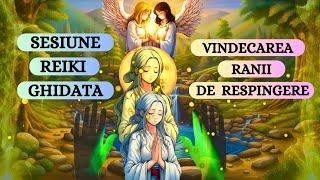 SESIUNE REIKI - VINDECAREA RANII DE RESPINGERE