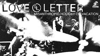 LOVE LETTER | Misanthropic Holiday Or Vacation (Official Music Video)