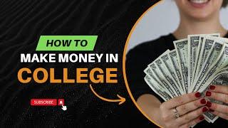 MAKE MONEY IN COLLEGE 2024 with These 3 Side Hustles!