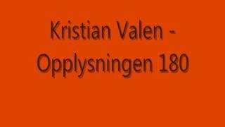 Kristian Valen - Opplysningen 180 [HD]