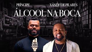 Álcool na Boca - Príncipe e Xande de Pilares