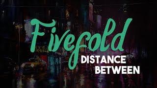 Fivefold - Distance Between [HD | Lyrics]