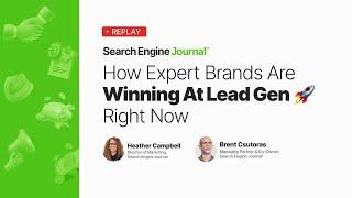 How Expert Brands Are Winning At Lead Gen Right Now + Live Q&A