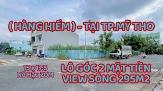 T527-BÁN LÔ ĐẤT GÓC 2 MT, VIEW SÔNG HIẾM CÓ, TẠI TP.MỸ THO-TDT:295M2-NGAY TT TP ( SỔ HỒNG RIÊNG