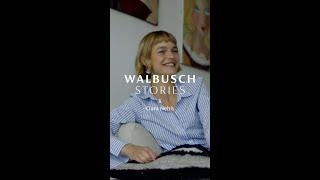 WALBUSCH STORIES Episode 4 X Clara Nehls