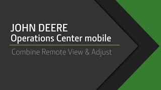 John Deere Operations Center mobile - Combine Remote View & Adjust