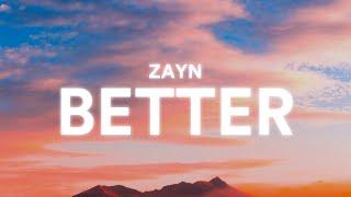 ZAYN - Better (Lyrics)