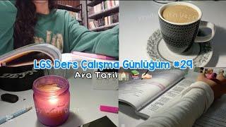 LGS Ders Çalışma Günlüğüm #29 | Ara Tatil