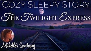 Sleepy Train Journey   The Twilight Express  Cozy Bedtime Story for Grown-Ups (train sounds)