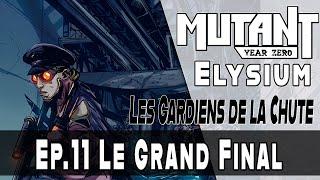 Mutant année Zéro : Elysium - Épisode 11 : Le grand final #JDR #roll20