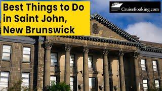 Best Things to Do in Saint John New Brunswick | CruiseBooking.com