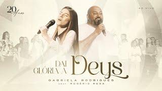 Dai Glória a Deus - Gabriela Rodrigues e Rogério Rosa  (AO VIVO)