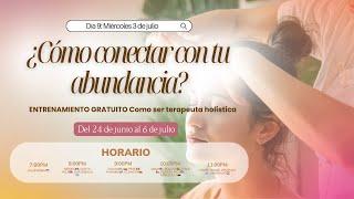 Entrenamiento Terapeuta holística -  ¿Cómo conectar con tu abundancia?  Miércoles 3 de julio