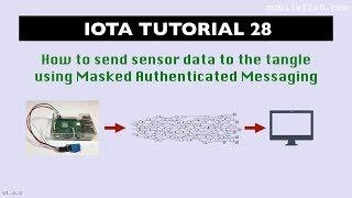 IOTA tutorial 28: How to send sensor data to the tangle using Masked Authenticated Messaging