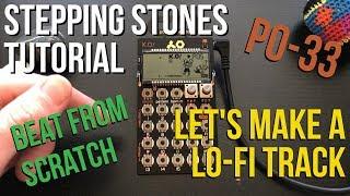 Let's Make a Lo-Fi Track - Stepping Stones Tutorial - PO-33  *Free Samples*