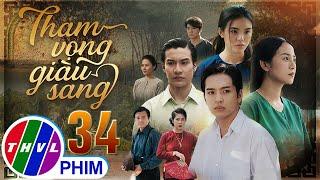 THAM VỌNG GIÀU SANG Tập 34 | Phim Bộ Việt Nam Hay Mới Nhất 2024 | Phim Truyền Hình Việt Nam | THVL