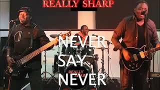 Never Say Never  by  REALLY SHARP