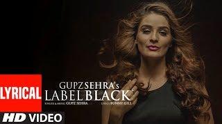 Label Black (Full Lyrical Song) Gupz Sehra | Latest Punjabi Songs | T-Series Apna Punjab