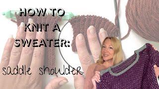 How to Knit a Sweater: Saddle Shoulder Sweater Workshop