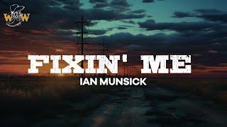 Ian Munsick - Fixin' Me (Lyrics)