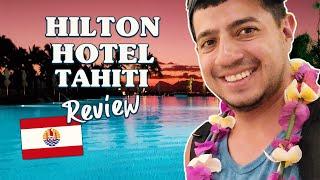 Ultimate Hilton Hotel Papeete Review: Exploring & Experiencing the Best of Tahiti's Papeete