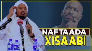 NAFTAADA XISAABI OO  XASUUSO HALKA LAGAA ABUURAY IYO WAXA LAGUU ABUURAY || Sh Cabdirashid Sh Suufi