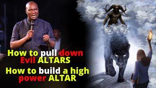 How to RAISE and TEAR DOWN Evil Altars | APOSTLE JOSHUA SELMAN