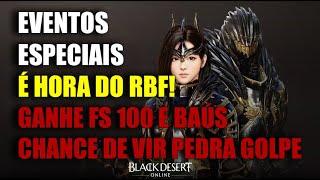 Eventos Especiais É Hora do RBF! Ganhe FS 100 e Chance de Vir Pedra Golpe! | Black Desert Online