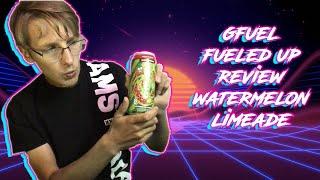 FUELED UP! | WATERMELON LIMEADE CAN! | GFUEL REVIEW!